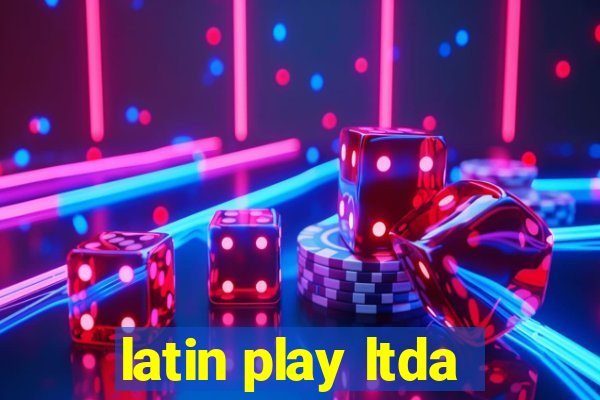 latin play ltda